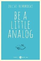 bokomslag Be a little analog