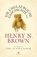 bokomslag Die unglaubliche Geschichte des Henry N. Brown