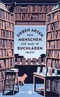 Shaun Bythell - Sieben Arten von Menschen, die man in Buchläden trifft, Inbunden