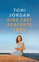 Toni Jordan - Eine fast perfekte Frau, Inbunden