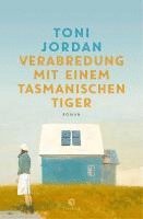 Toni Jordan - Verabredung mit einem Tasmanischen Tiger, Häftad