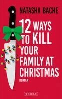 Natasha Bache - 12 Ways To Kill Your Family At Christmas, Häftad