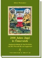 Johann Nussbaumer - 2000 Jahre Jagd in Österreich, Inbunden