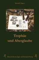 Bernd E. Ergert - Trophäen und Aberglaube, Inbunden