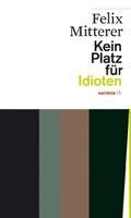 Felix Mitterer - Kein Platz für Idioten, Häftad