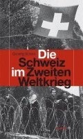 bokomslag Die Schweiz im Zweiten Weltkrieg