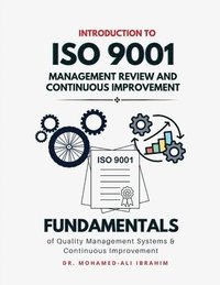 bokomslag Introduction to ISO 9001 Management Review and Continuous Improvement: Fundamentals of Quality Management Systems & Continuous Improvement