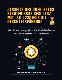 bokomslag Jenseits des Überlebens - Strategische Resilienz mit ISO 22301 für die Geschäftsführung: Wie Unternehmensführer Kontinuitätsplanung nutzen, um Wachstu