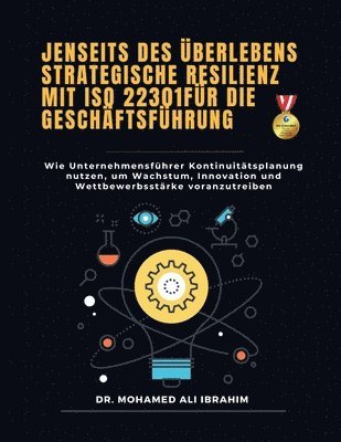 bokomslag Jenseits des Überlebens - Strategische Resilienz mit ISO 22301 für die Geschäftsführung: Wie Unternehmensführer Kontinuitätsplanung nutzen, um Wachstu