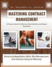 bokomslag Mastering Contract Management: Enhancing Negotiation Skills, Risk Management, and Contract Lifecycle Efficiency