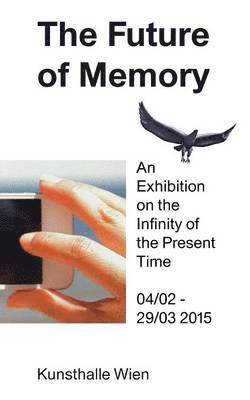 Nicolaus Schafhausen, Clint Burnham, Michael Connor, Marie Egger, Emilie Lauriola, Vanessa Joan Müller, Kunsthalle Wien - Future of Memory, Häftad