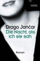 Drago Jancar - Die Nacht, als ich sie sah, Inbunden