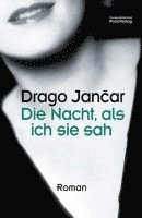 Drago Jancar - Die Nacht, als ich sie sah, Inbunden