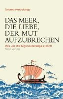 Andrea Marcolongo - Das Meer, die Liebe, der Mut aufzubrechen, Inbunden