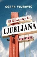 bokomslag 18 Kilometer bis Ljubljana