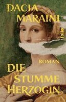 Dacia Maraini - Die stumme Herzogin, Inbunden