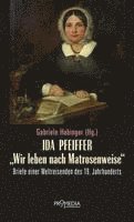 bokomslag Ida Pfeiffer - 'Wir leben nach Matrosenweise'