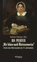 Ida Pfeiffer - 'Wir leben nach Matrosenweise' 1