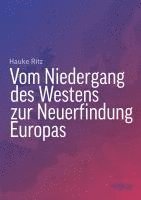 bokomslag Vom Niedergang des Westens zur Neuerfindung Europas