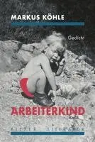 Markus Köhle - ARBEITERKIND, Häftad. Tillgänglighet: Lägg i varukorg