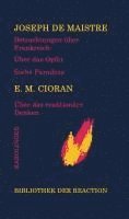 Joseph de Maistre, E. M. Cioran - Betrachtungen über Frankreich/Über das Opfer/Sechs Paradoxa an die Marquise von Nav.../Über das reaktionäre Denken, Inbunden