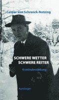 Caspar Schrenck-Notzing, Alexander Eiber - Schwere Wetter, Schwere Reiter, Inbunden