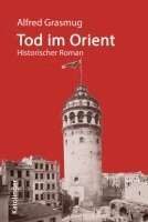 Alfred Grasmug - Tod im Orient, Inbunden