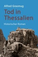 Alfred Grasmug - Tod in Thessalien, Inbunden
