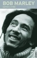 Timothy White - Bob Marley. Catch a Fire, Häftad