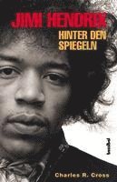 Charles R. Cross - Jimi Hendrix - Hinter den Spiegeln, Inbunden