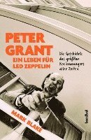 Mark Blake - Peter Grant - Ein Leben für Led Zeppelin, Inbunden