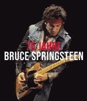 Gillian G. Gaar - 75 Jahre Bruce Springsteen, Inbunden