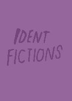 Ident Fictions 1
