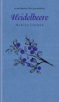 Margot Fischer - Heidelbeere, Inbunden