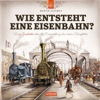 Martin Sodomka - Wie entsteht eine Eisenbahn, Inbunden
