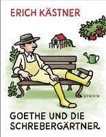 Erich Kästner, Sylvia List-Beisler - Goethe und die Schrebergärtner, Inbunden