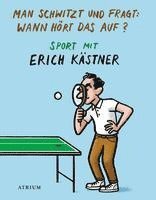 Erich Kästner, Sylvia List-Beisler - Man schwitzt und fragt: Wann hört das auf?, Inbunden