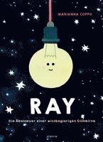 bokomslag Ray. Die Abenteuer einer wissbegierigen Glühbirne