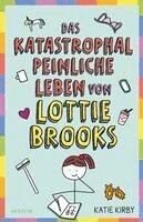 Kirby, K: Das katastrophal peinliche Leben von Lottie Brooks