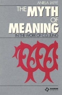 Myth & Meaning in the Work of C G Jung 1