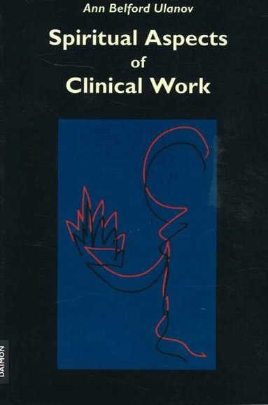 Ann Belford Ulanov - Spiritual Aspects of Clinical Work, Häftad