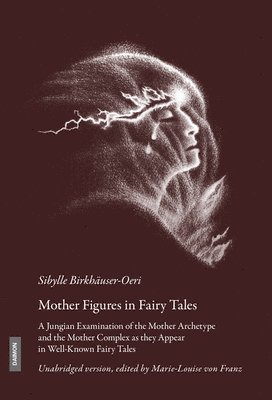 Sibylle Birkhäuser-Oeri, Sibylle Birkhauser-Oeri, Sybille Birkhäuser-Oeri - Mother Figures in Fairy Tales, Inbunden