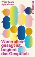 Philip Kovce - Wenn alles gesagt ist, beginnt das Gespräch, Häftad