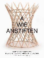 bokomslag A wie Anstiften  Architektur und Konstruktion im Ersten Jahreskurs von Annette Spiro, ETH Zürich