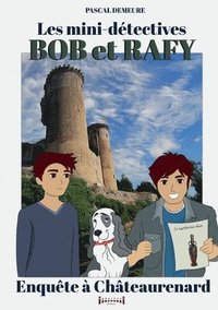 bokomslag Bob et Rafy, les mini-détectives - Tome 7: Enquête à Châteaurenard