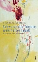 Florianne Koechlin - Schwatzhafte Tomate, wehrhafter Tabak, Häftad