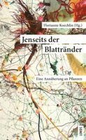 Florianne Koechlin, Patrik Tschudin, Andres Wiemken, Daniel Ammann, Denise Battaglia, Gertrud Fassbind, Bastiaan Frich, Thomas Gröbly, Martin Ott, Beat Sitter-Liver, Beatrix Sitter-Liver, Florianne Koechlin - Jenseits der Blattränder, Häftad