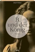 Ruth Weber - B. und der König, Inbunden