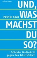 bokomslag Spät, P: Und, was machst du so?