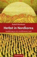 Rudolf Bussmann - Herbst in Nordkorea, Inbunden